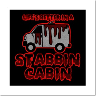 Life’s better in a stabbin cabin Posters and Art